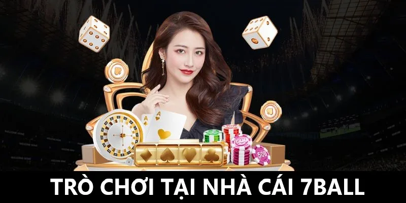 Tại nhà cái 7Ball có nhiều trò chơi hấp dẫn